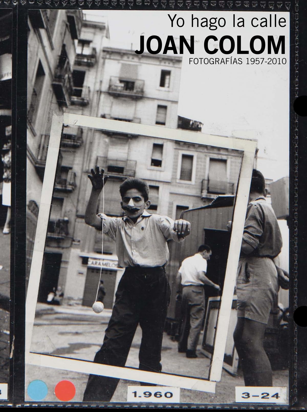 Joan Colom: I Work the Street: Photographs 19572010,Used