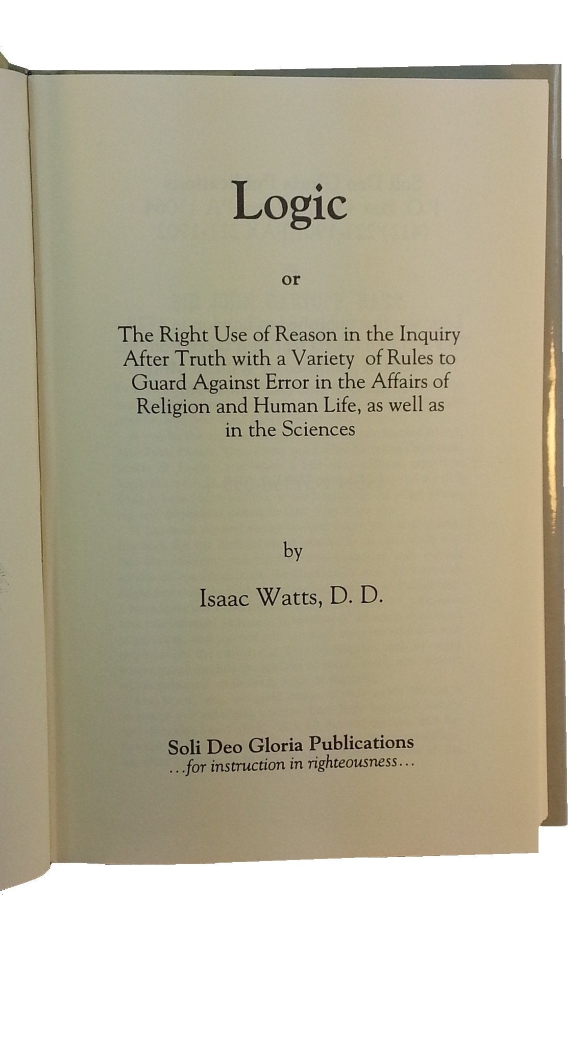 Logic: The Right Use of Reason in the Inquiry After Truth,Used