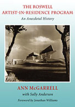The Roswell ArtistinResidence Program: An Anecdotal History,New