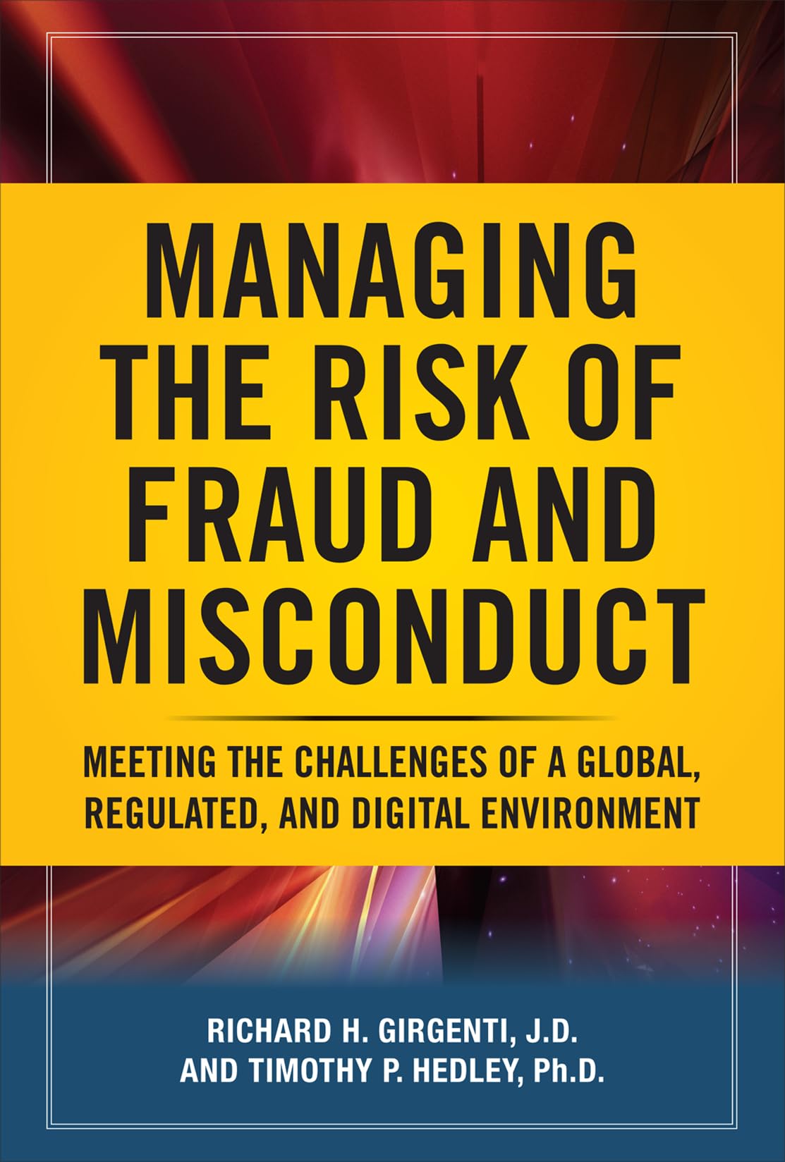 Managing The Risk Of Fraud And Misconduct: Meeting The Challenges Of A Global, Regulated And Digital Environment