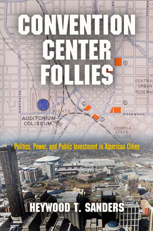 Convention Center Follies: Politics, Power, And Public Investment In American Cities (American Business, Politics, And Society),Used