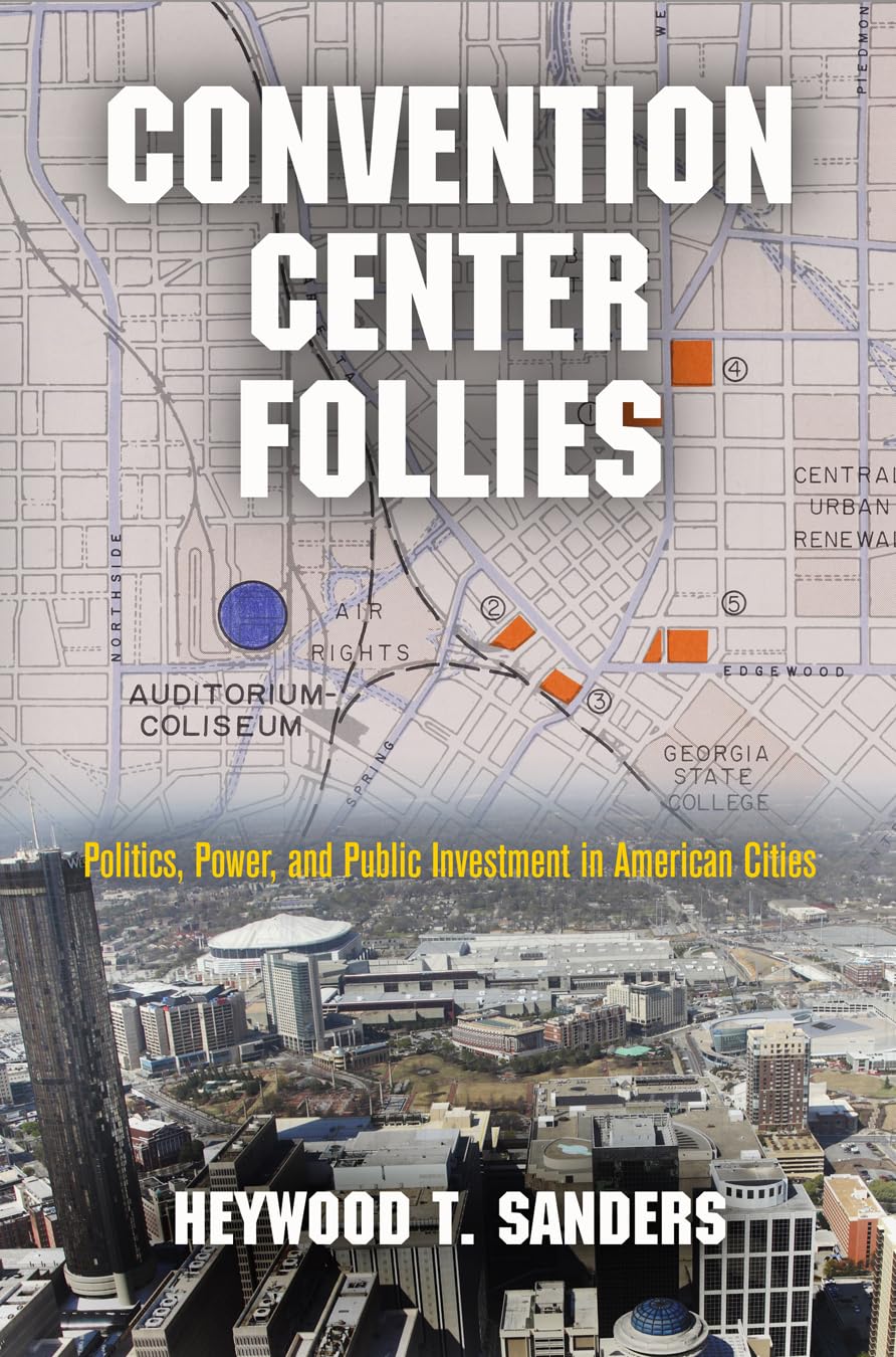 Convention Center Follies: Politics, Power, And Public Investment In American Cities (American Business, Politics, And Society),Used