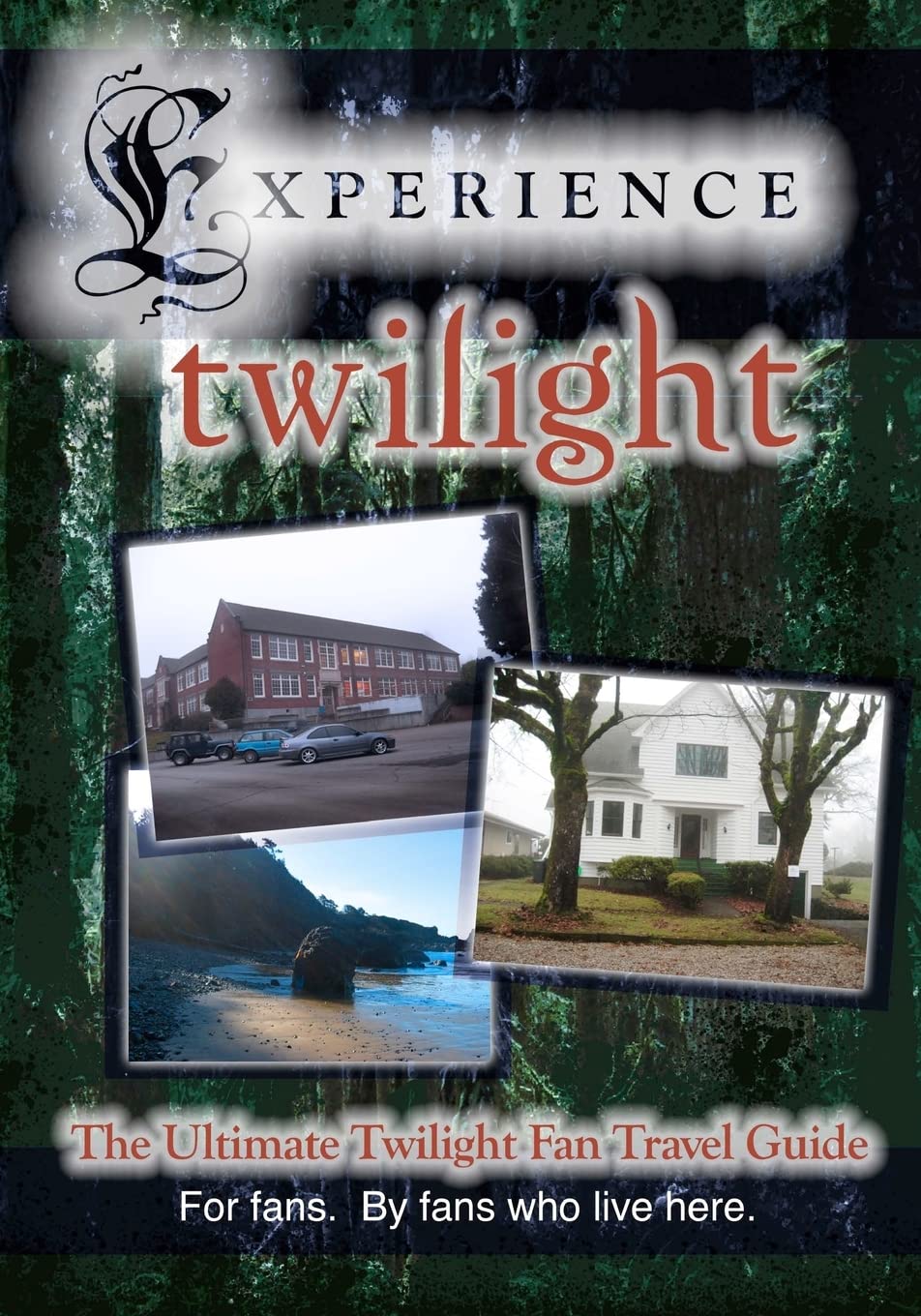 Experience Twilight: The Ultimate Twilight Fan Travel Guide,Used