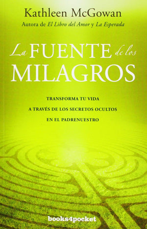 La Fuente De Los Milagros: Transforma Tu Vida A Travs De Los Secretos Ocultos En El Padrenuestro (Spanish Edition)