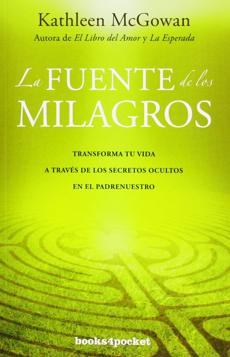 La Fuente De Los Milagros: Transforma Tu Vida A Travs De Los Secretos Ocultos En El Padrenuestro (Spanish Edition)