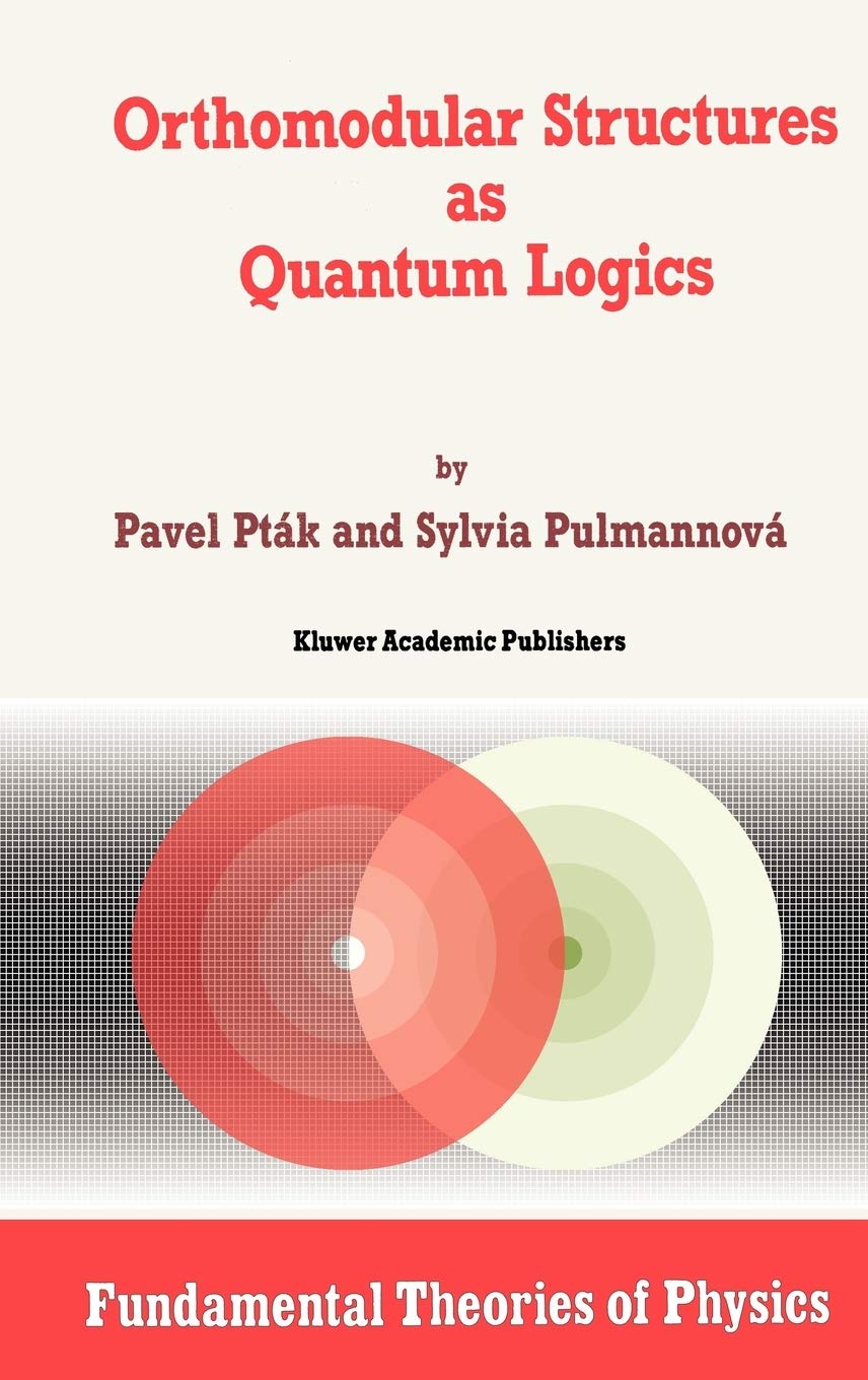 Orthomodular Structures as Quantum Logics: Intrinsic Properties, State Space and Probabilistic Topics (Fundamental Theories of P,Used