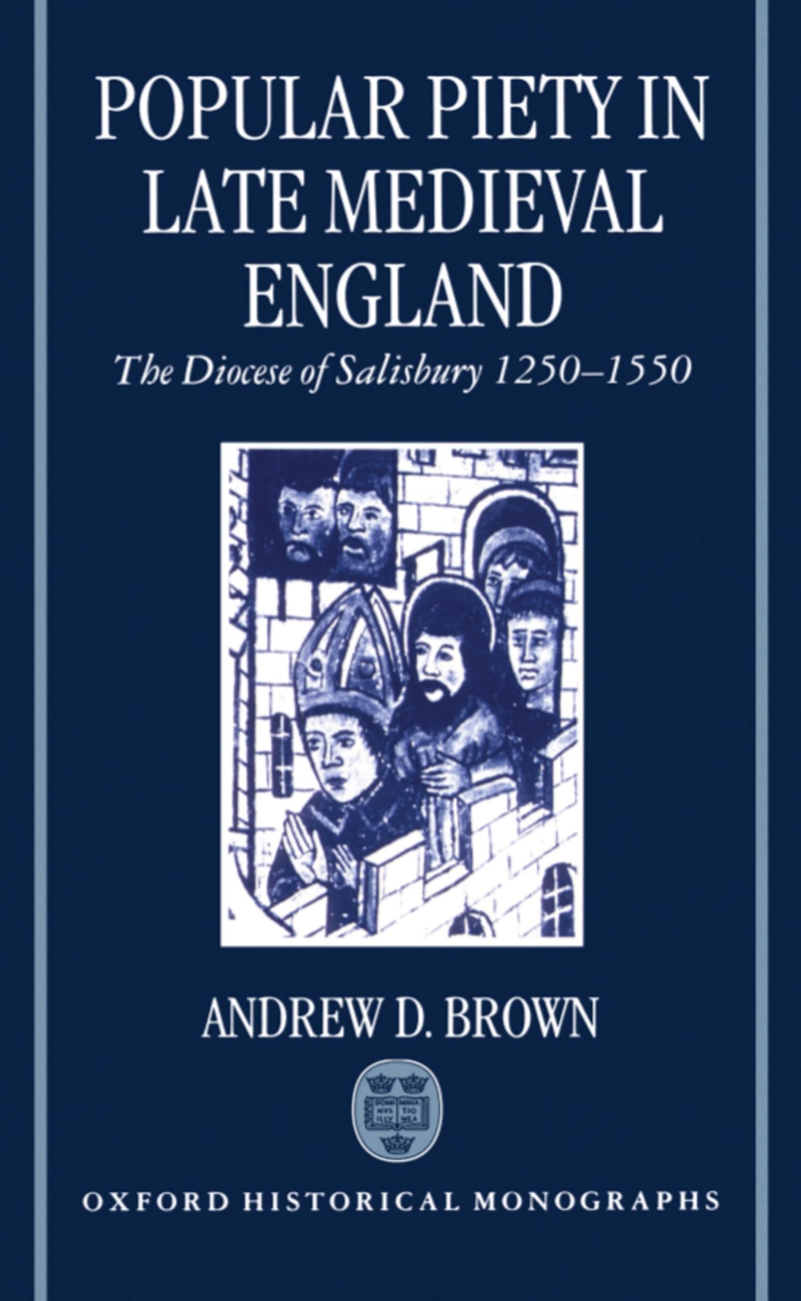 Popular Piety in Late Medieval England: The Diocese of Salisbury 12501550 (Oxford Historical Monographs),Used