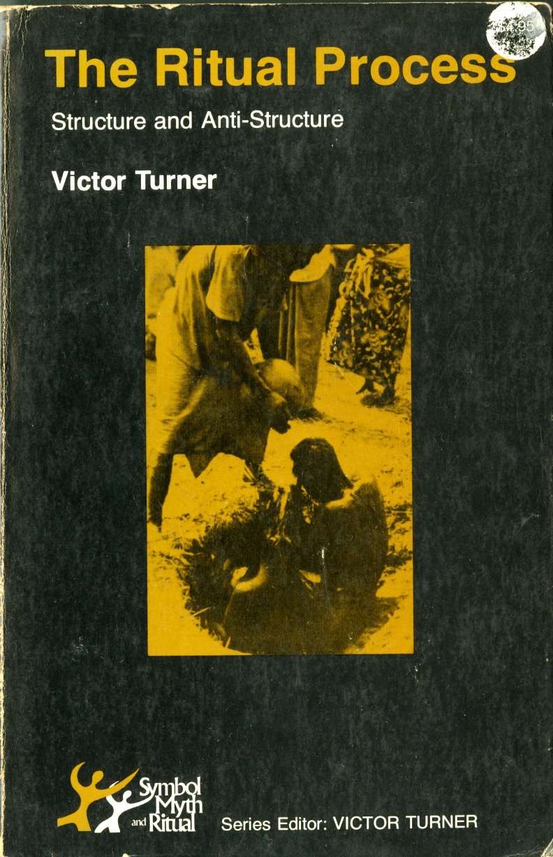 The Ritual Process: Structure And Antistructure (Symbol, Myth, And Ritual Series),New