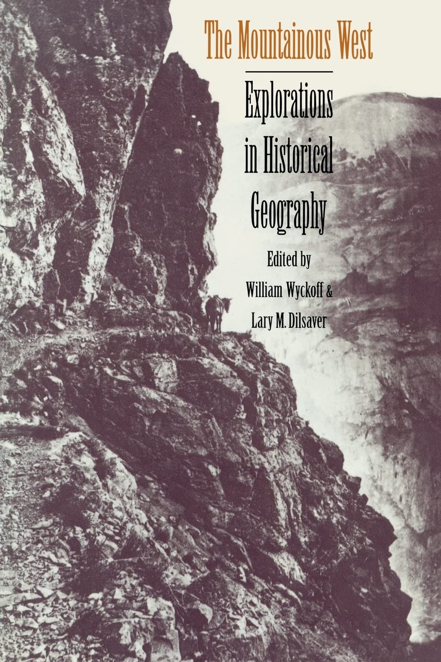 The Mountainous West: Explorations In Historical Geography,New