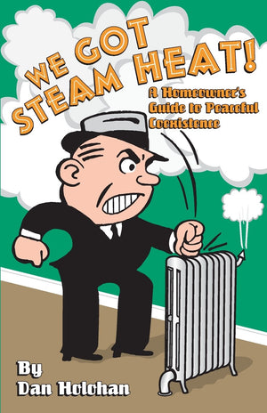 We Got Steam Heat!: A Homeowner's Guide to Peaceful Coexistence,Used