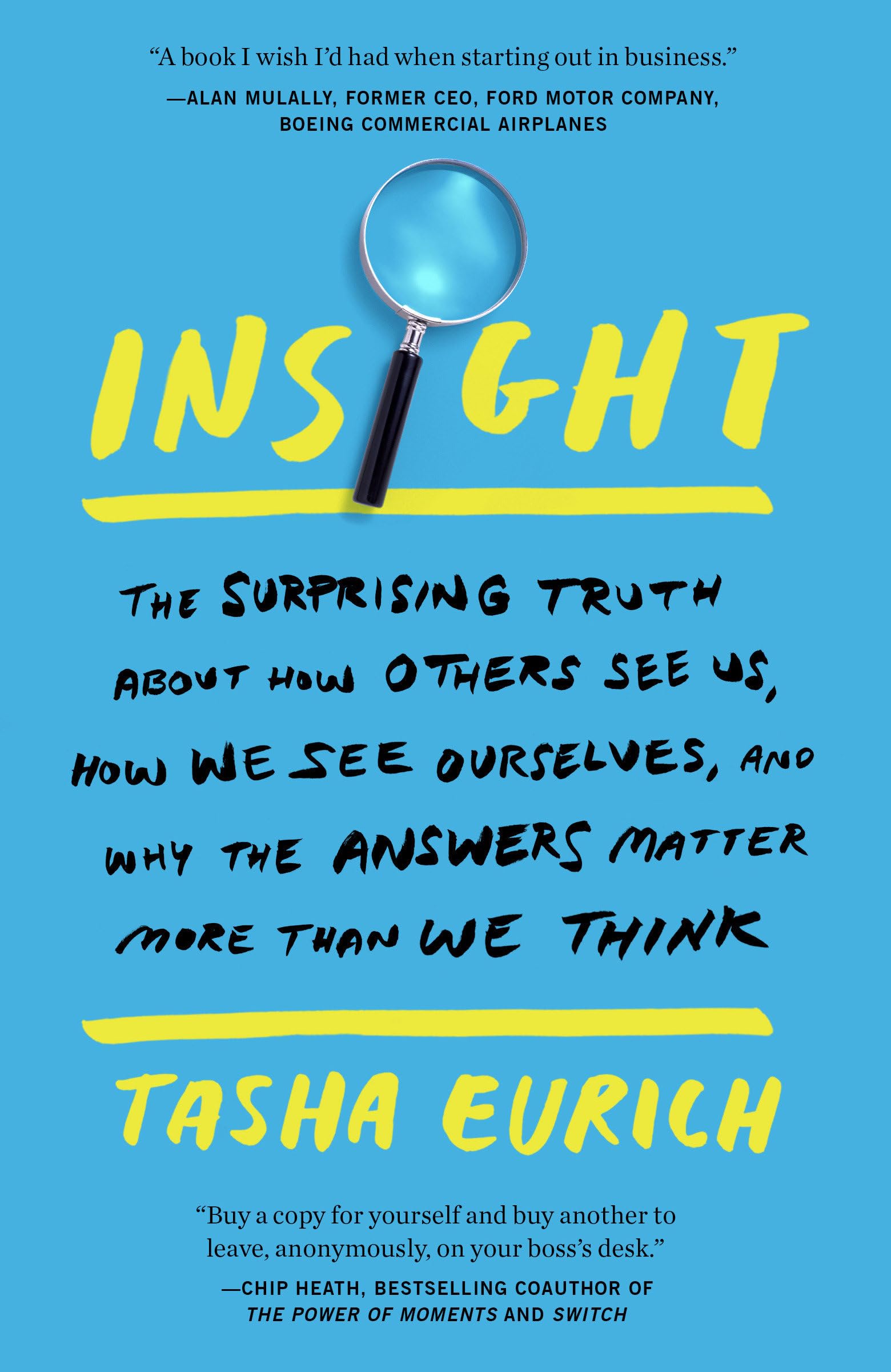 Insight: The Surprising Truth About How Others See Us, How We See Ourselves, And Why The Answers Matter More Than We Think,New