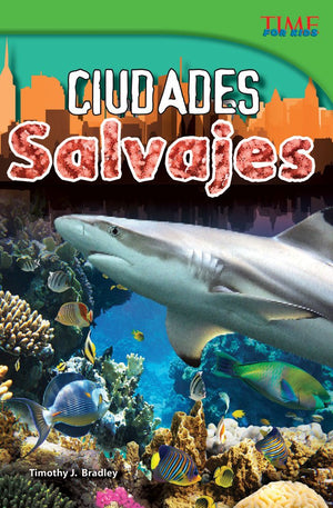 Teacher Created Materials  Time For Kids Informational Text: Ciudades Salvajes (Wild Cities)  Grade 4  Guided Reading Level Q,Used