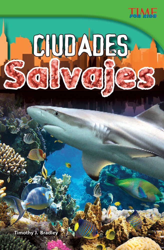 Teacher Created Materials  Time For Kids Informational Text: Ciudades Salvajes (Wild Cities)  Grade 4  Guided Reading Level Q,Used