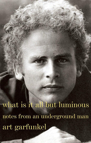 What Is It All But Luminous: Notes From An Underground Man