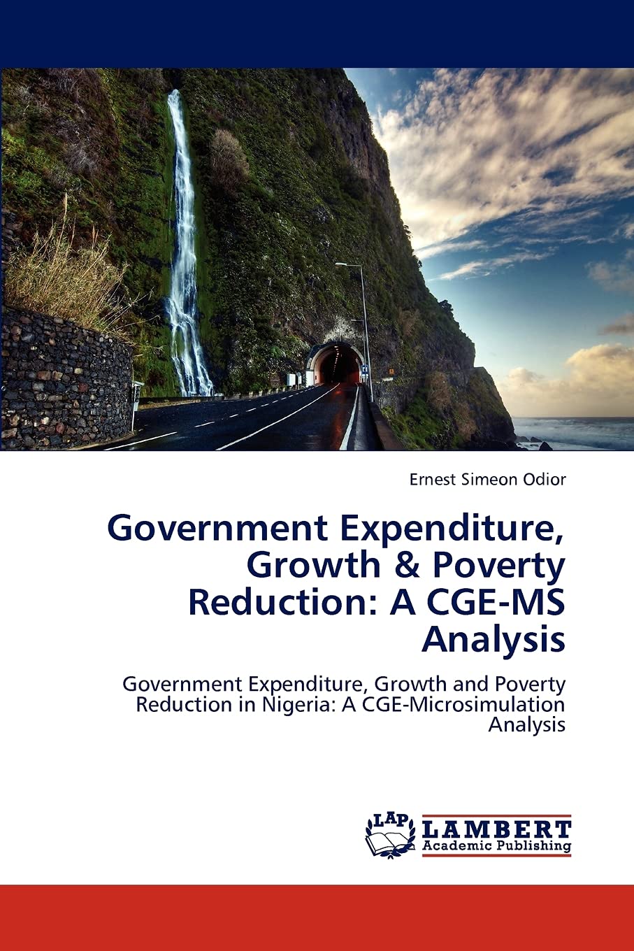 Government Expenditure, Growth & Poverty Reduction: A CGEMS Analysis: Government Expenditure, Growth and Poverty Reduction in N,Used
