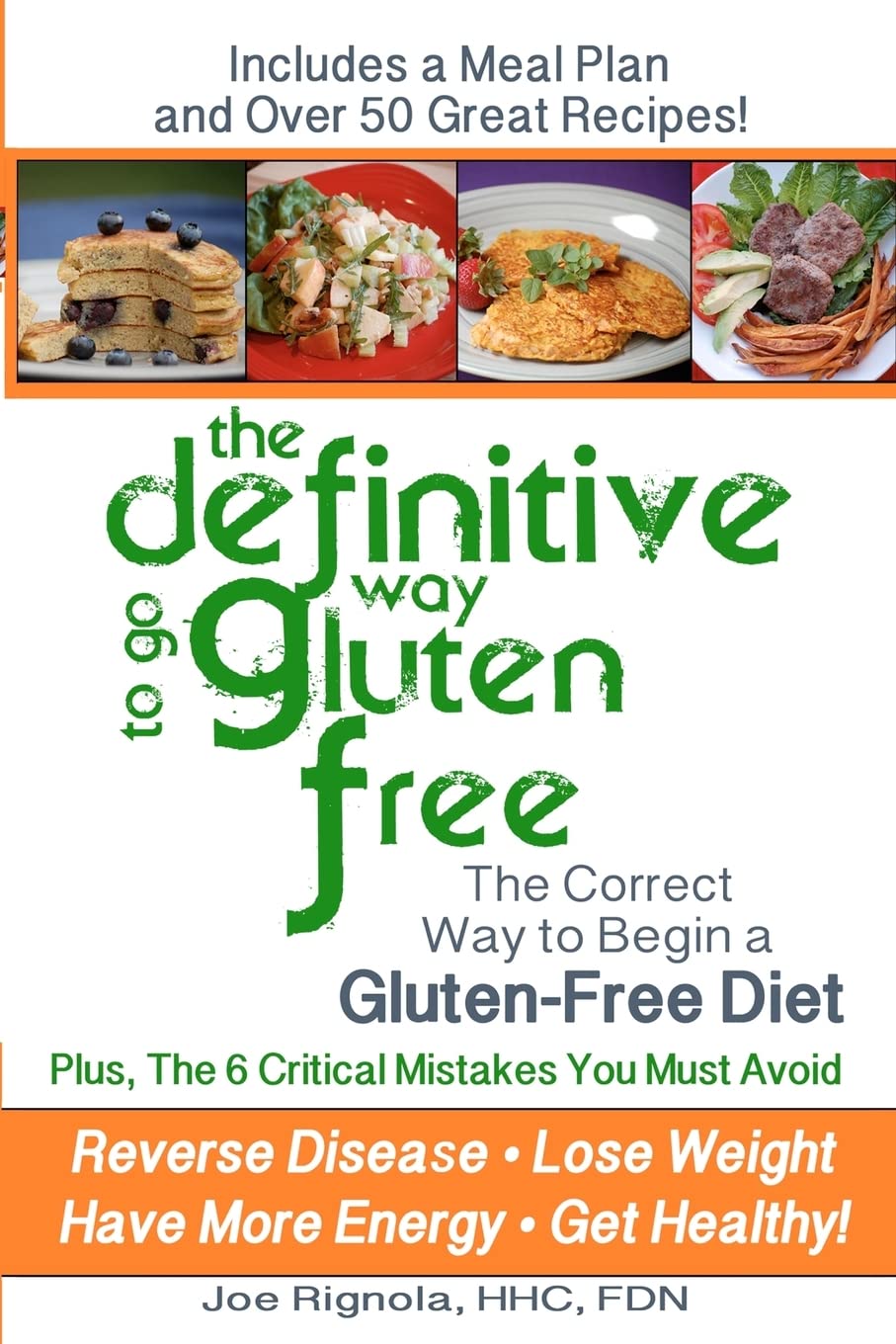 The Definitive Way To Go Gluten Free: The Correct Way To Begin A Gluten Free Diet.,Used