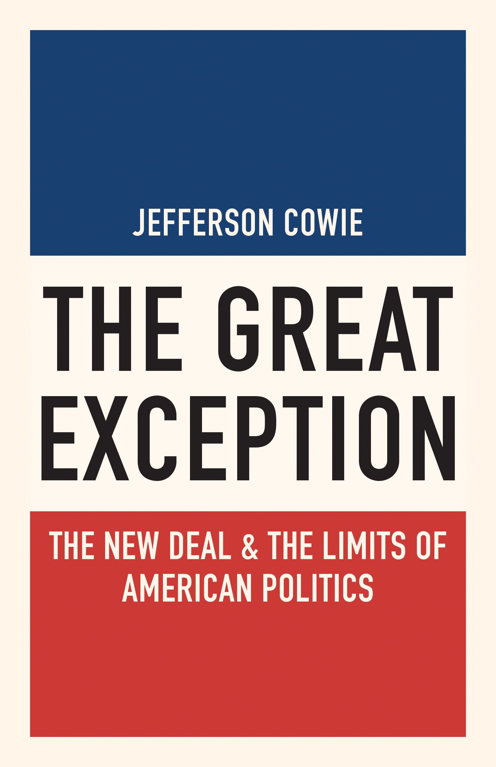 The Great Exception: The New Deal And The Limits Of American Politics (Politics And Society In Modern America, 128),Used
