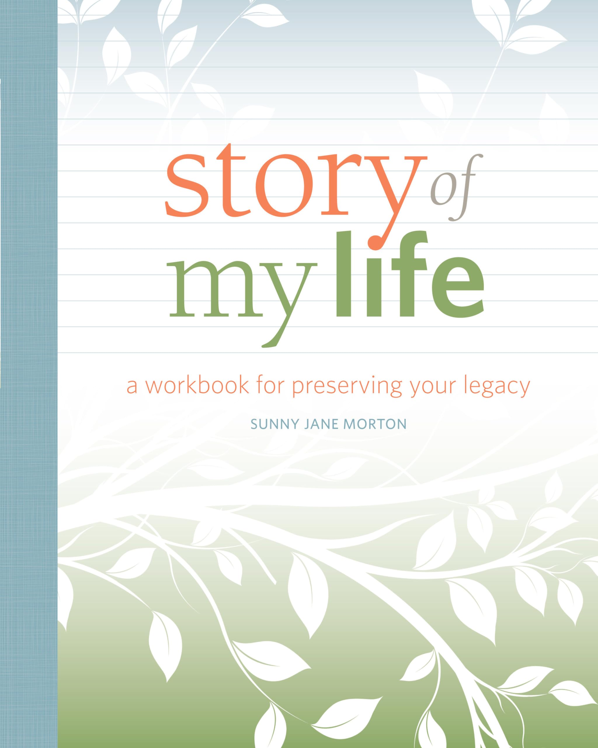Story Of My Life: A Workbook For Preserving Your Legacy-new