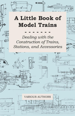 A Little Book Of Model Trains  Dealing With The Construction Of Trains, Stations, And Accessories,Used