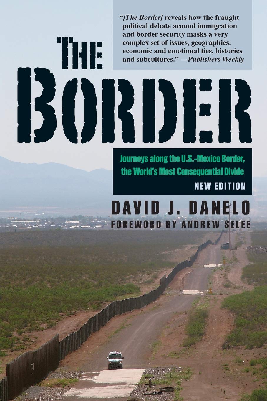 The Border: Journeys Along The U.S.Mexico Border, The Worlds Most Consequential Divide,Used
