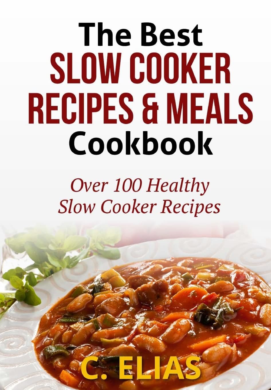 The Best Slow Cooker Recipes & Meals Cookbook: Over 100 Healthy Slow Cooker Recipes, Vegetarian Slow Cooker Recipes, Slow Cooker,Used