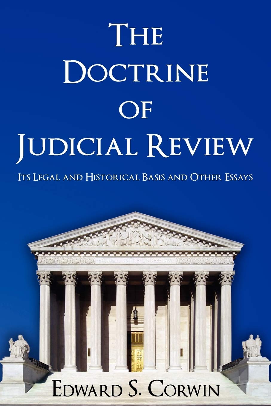 The Doctrine Of Judicial Review: Its Legal And Historical Basis And Other Essays