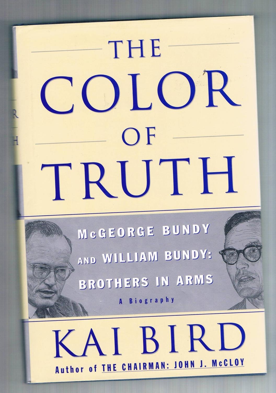 The Color Of Truth: Mcgeorge Bundy And William Bundy: Brothers In Arms,New