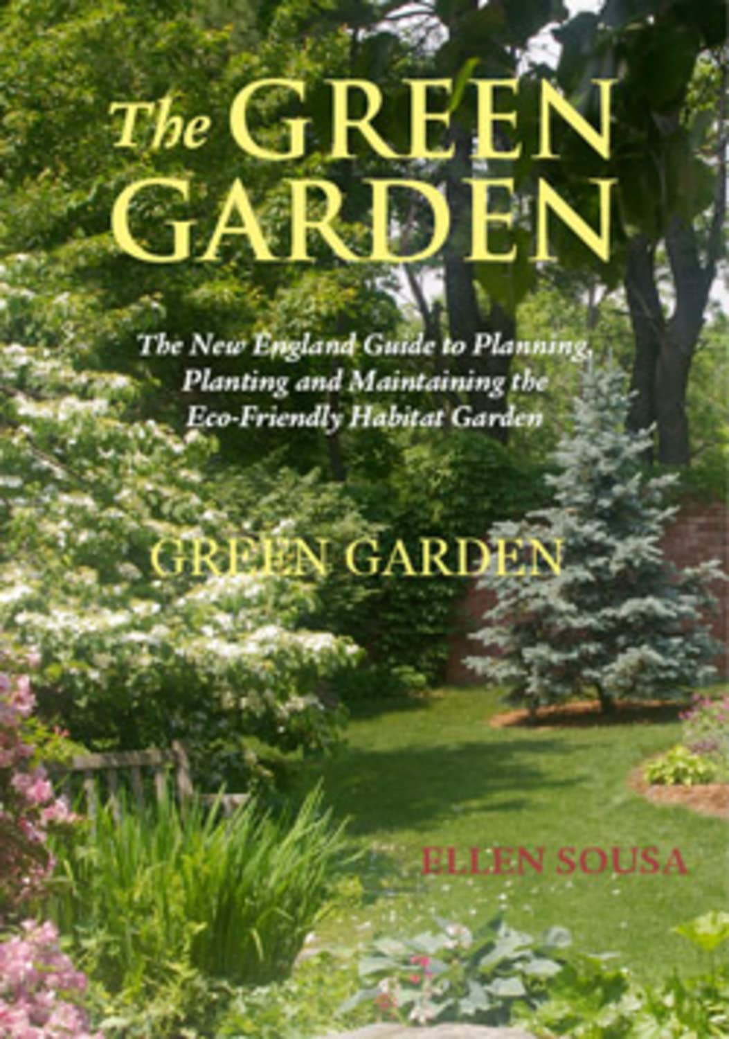 The Green Garden: A New England Guide to Planting and Maintaining the EcoFriendly Habitat Garden,Used