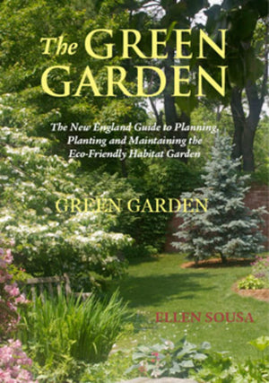 The Green Garden: A New England Guide to Planting and Maintaining the EcoFriendly Habitat Garden,Used