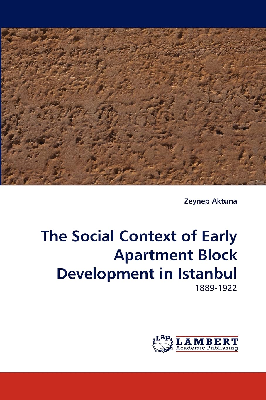 The Social Context of Early Apartment Block Development in Istanbul: 18891922,Used