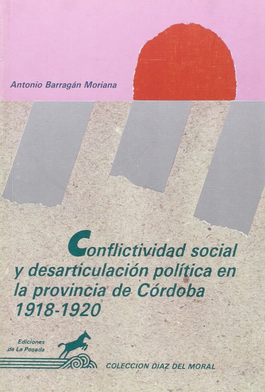 Conflictividad social y desarticulacin poltica en la provincia de Crdoba, 19181920 (Daz del Moral) (Spanish Edition),Used