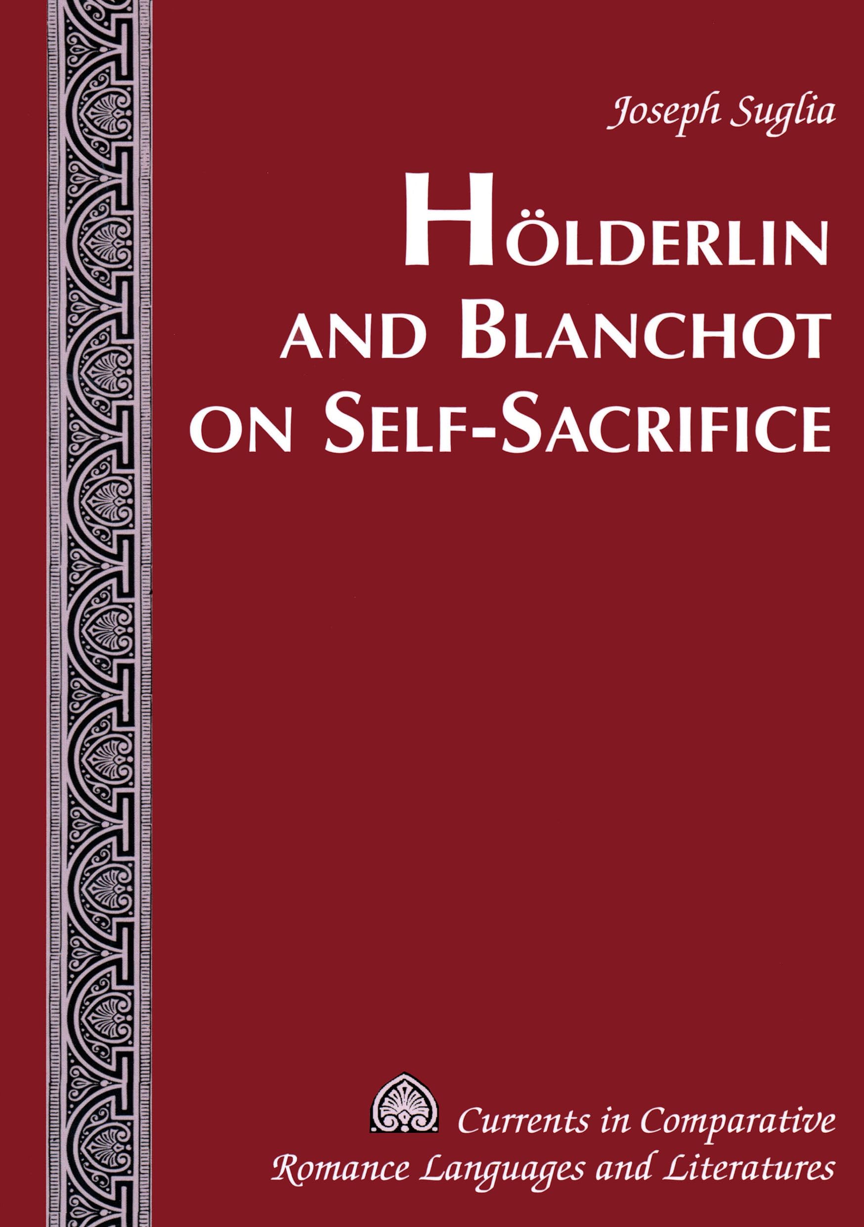 Holderlin And Blanchot On SelfSacrifice (Currents in Comparative Romance Languages and Literatures),Used