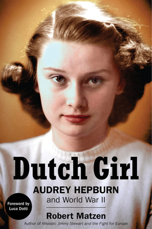Dutch Girl: Audrey Hepburn and World War II,New