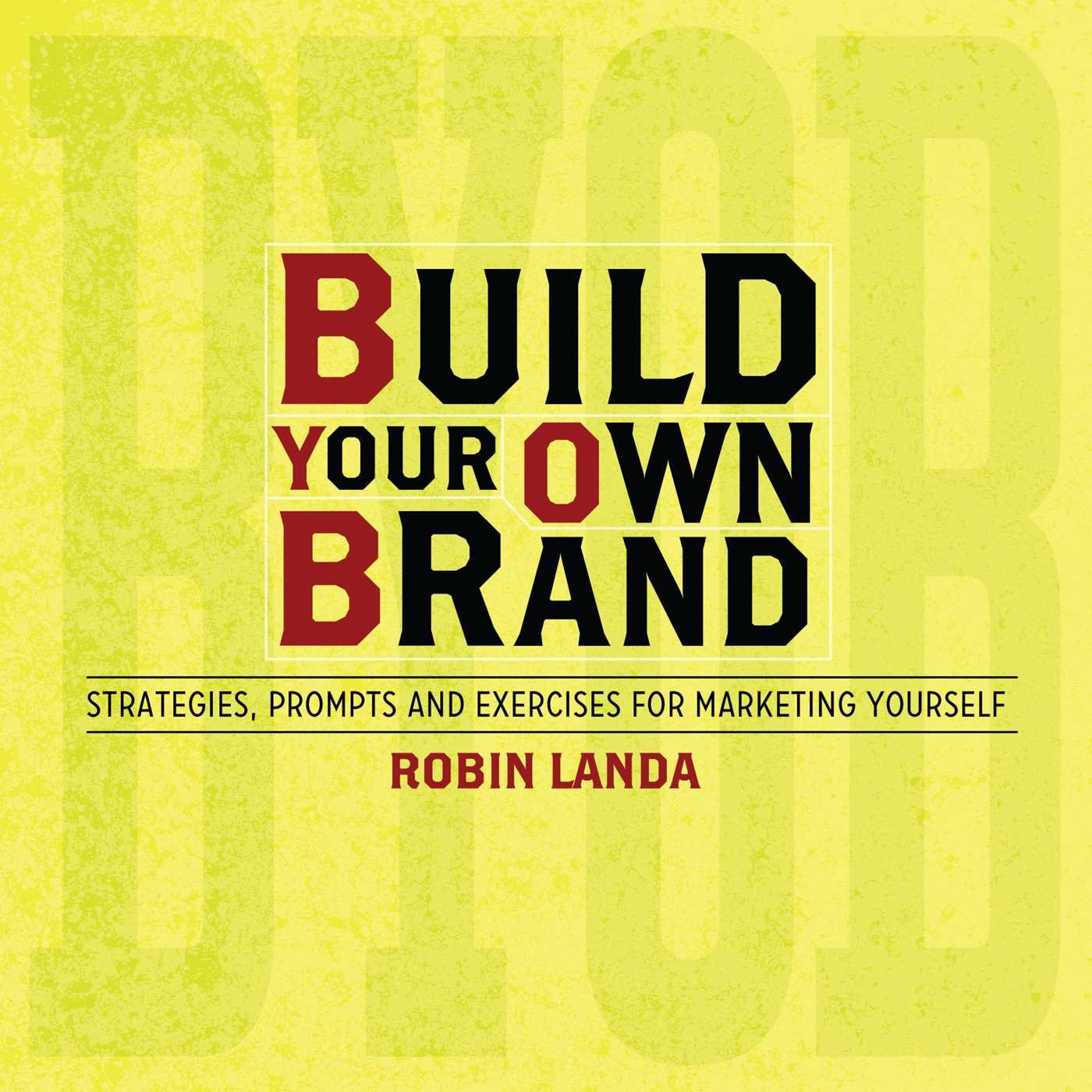 Build Your Own Brand: Strategies, Prompts and Exercises for Marketing Yourself,New