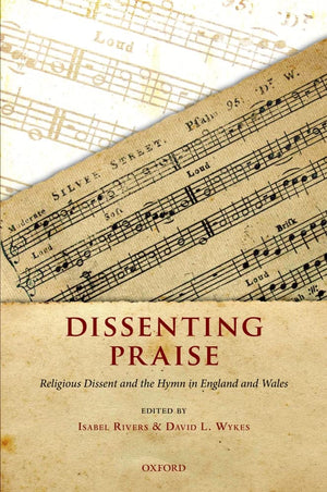 Dissenting Praise: Religious Dissent And The Hymn In England And Wales