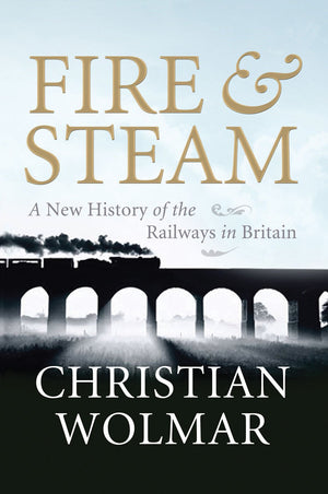 Fire & Steam: How the Railways Transformed Britain,Used