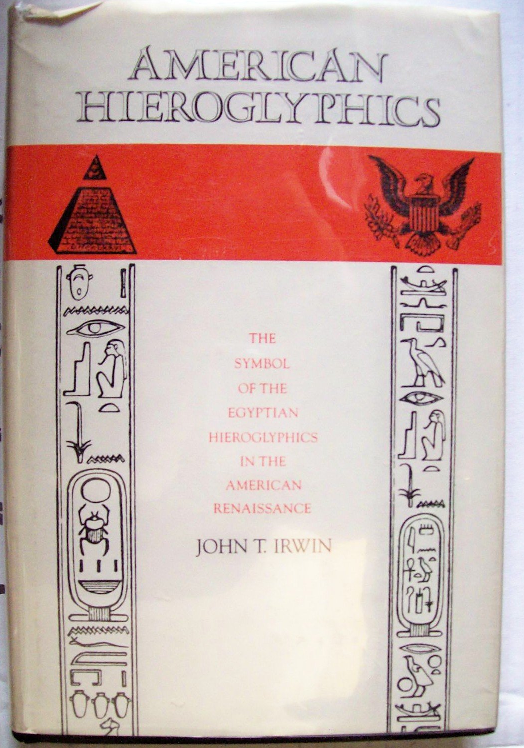American Hieroglyphics: The Symbol Of The Egyptian Hieroglyphics In The American Renaissance