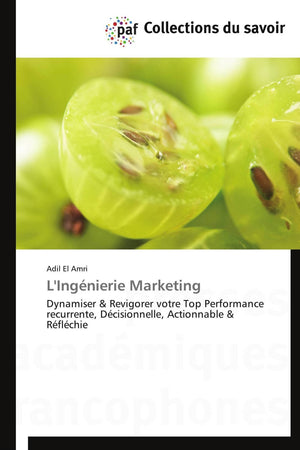 L'Ingnierie Marketing: Dynamiser & Revigorer votre Top Performance recurrente, Dcisionnelle, Actionnable & Rflchie (Omn.,Used