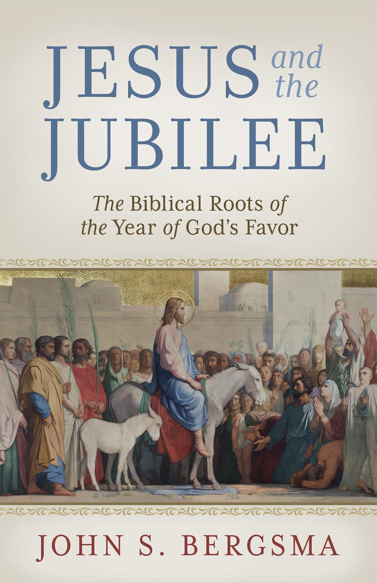 Jesus And The Jubilee: The Biblical Roots Of The Year Of Gods Favor