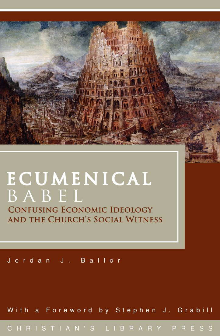 Ecumenical Babel: Confusing Economic Ideology And The Church'S Social Witness,Used