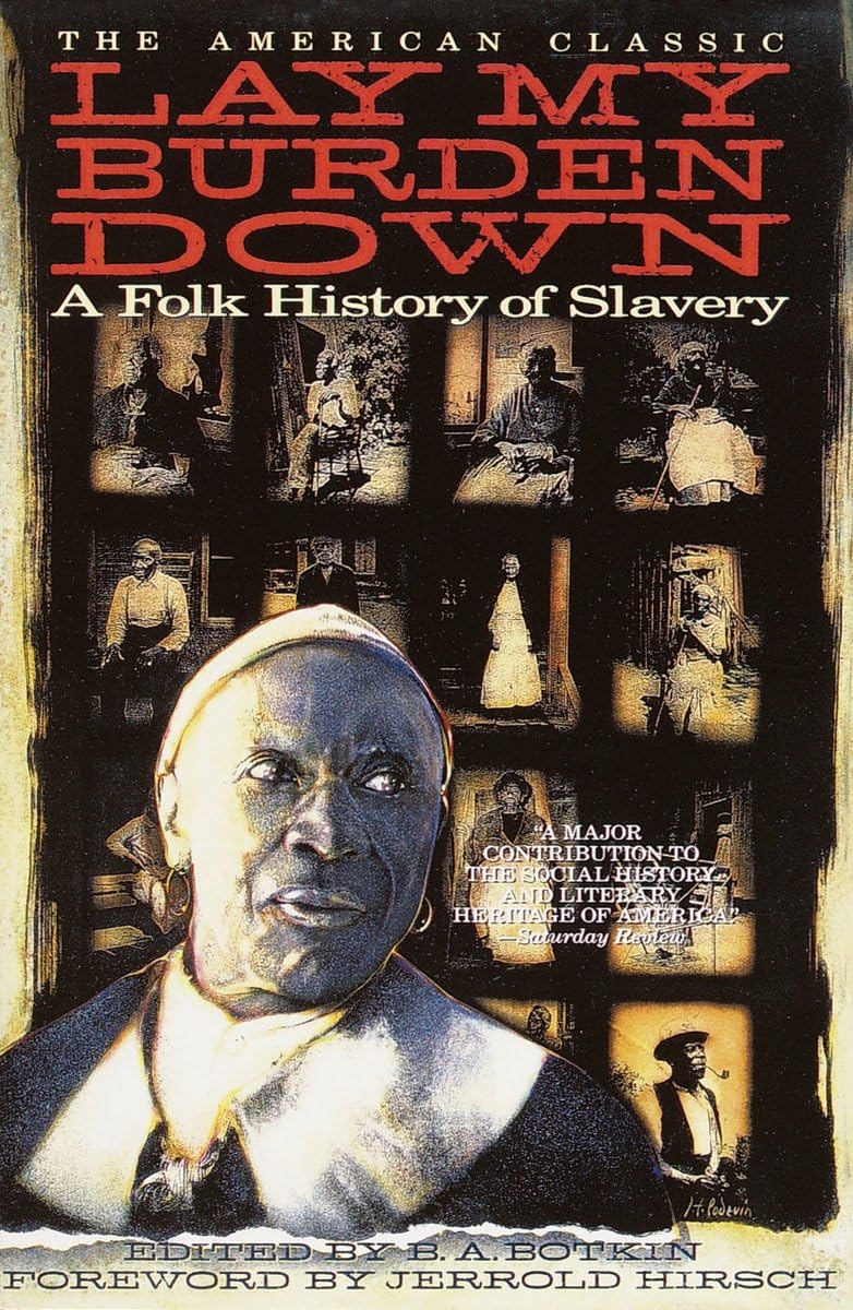 Lay My Burden Down: A Folk History of Slavery,New