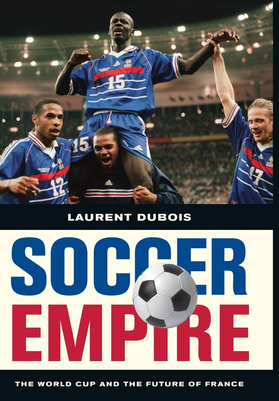 Soccer Empire: The World Cup And The Future Of France