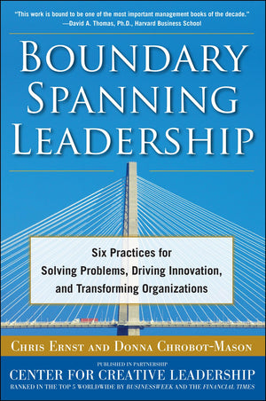 Boundary Spanning Leadership: Six Practices for Solving Problems, Driving Innovation, and Transforming Organizations,Used