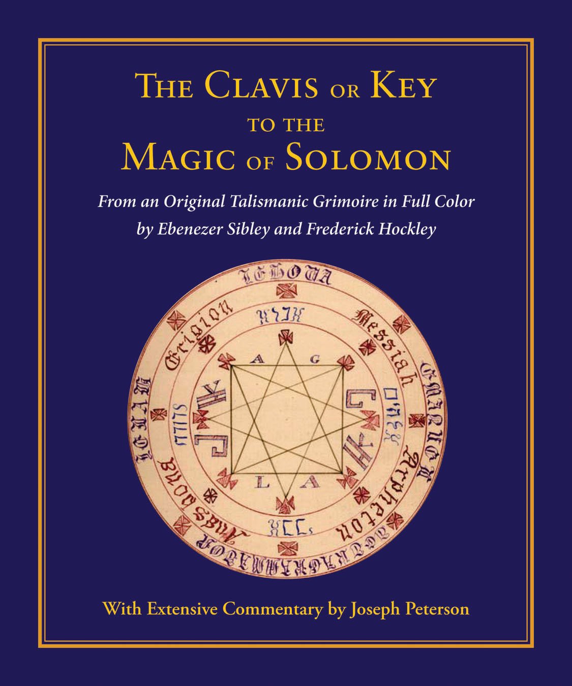 Clavis or Key to the Magic of Solomon: From an Original Talismanic Grimoire in Full Color by Ebenezer Sibley and Frederick Hockl,Used