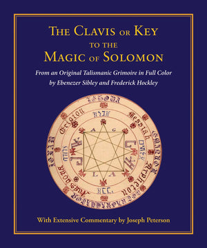 Clavis or Key to the Magic of Solomon: From an Original Talismanic Grimoire in Full Color by Ebenezer Sibley and Frederick Hockl,Used