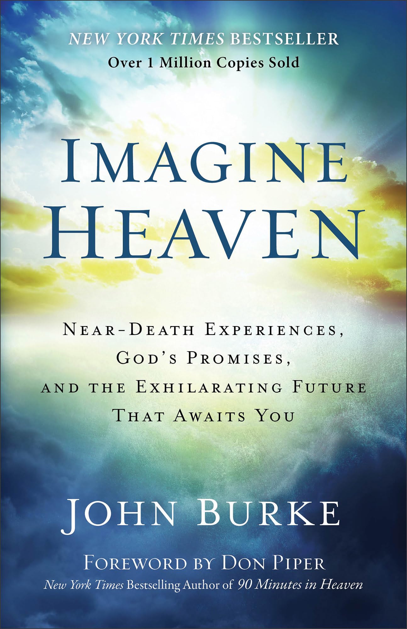 Imagine Heaven: Neardeath Experiences, God'S Promises, And The Exhilarating Future That Awaits You,New