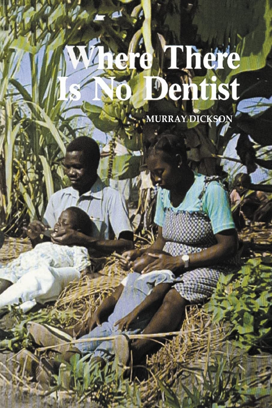 Where There Is No Dentist,New