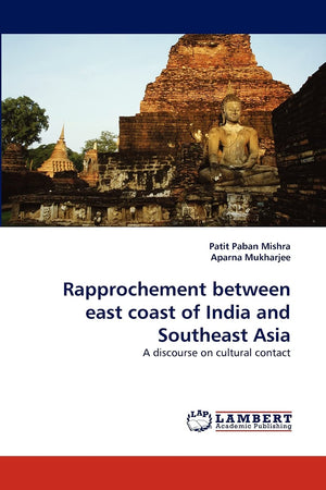 Rapprochement between east coast of India and Southeast Asia: A discourse on cultural contact,Used