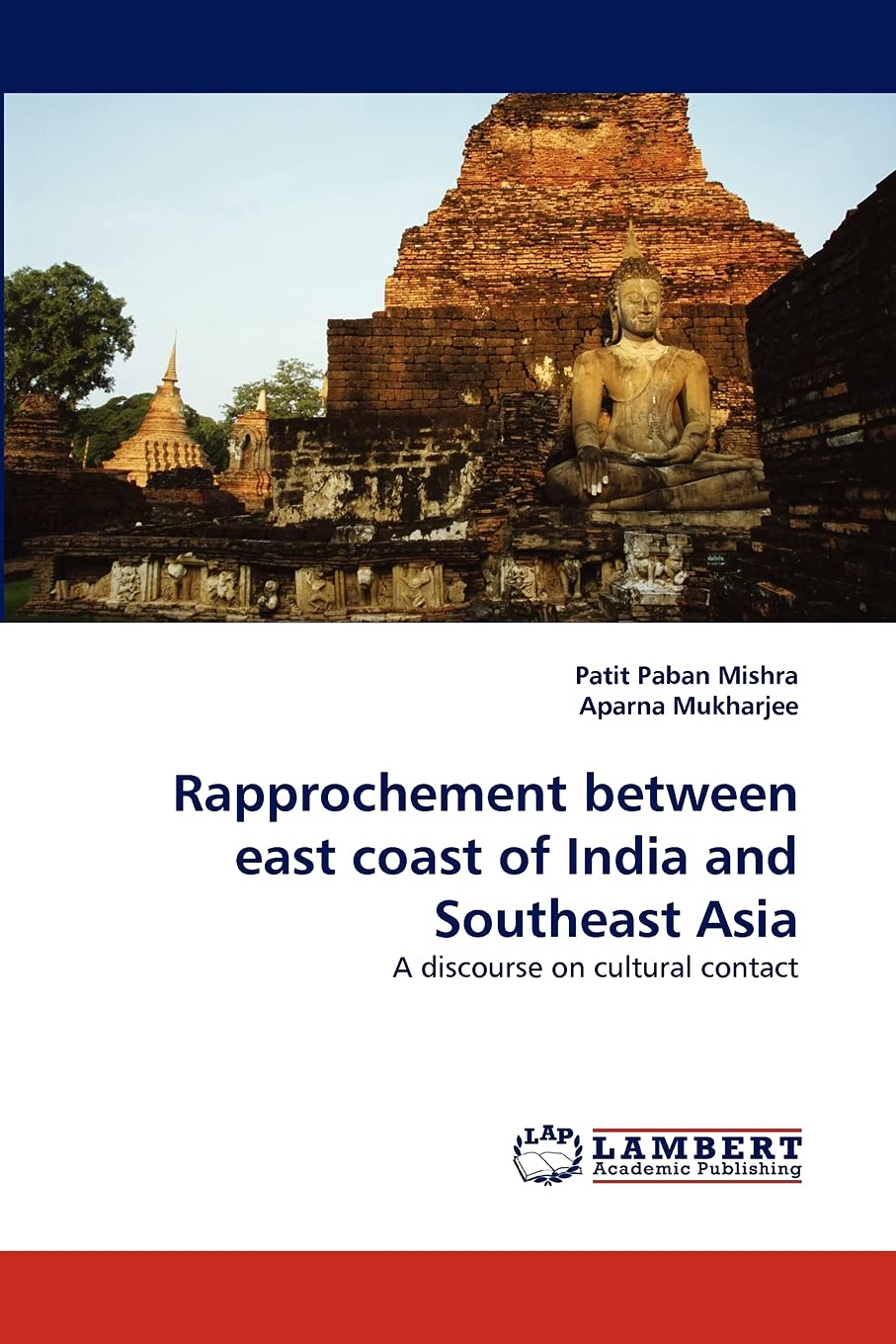 Rapprochement between east coast of India and Southeast Asia: A discourse on cultural contact,Used
