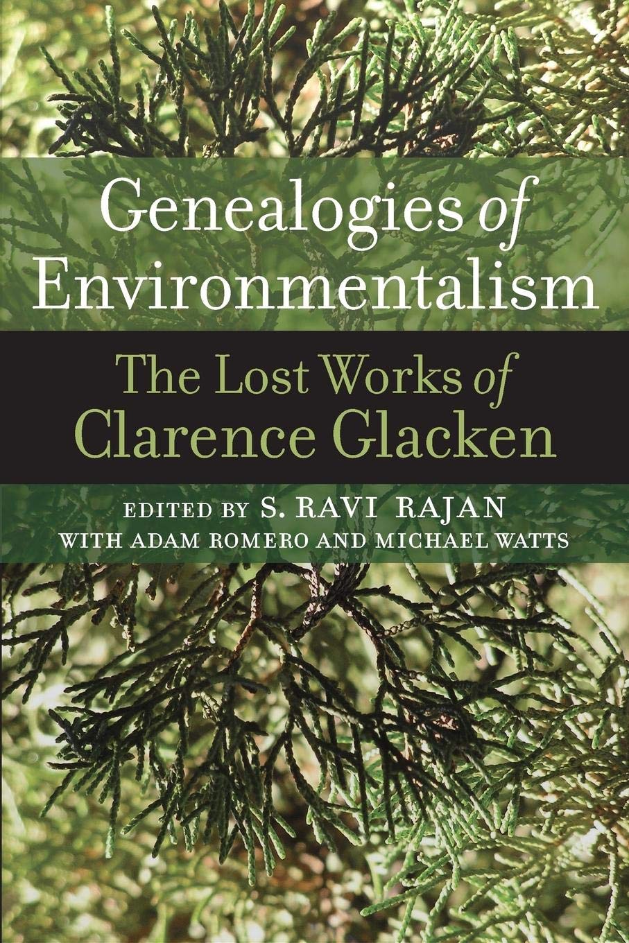 Genealogies Of Environmentalism: The Lost Works Of Clarence Glacken,Used